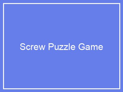 Screw Puzzle Game